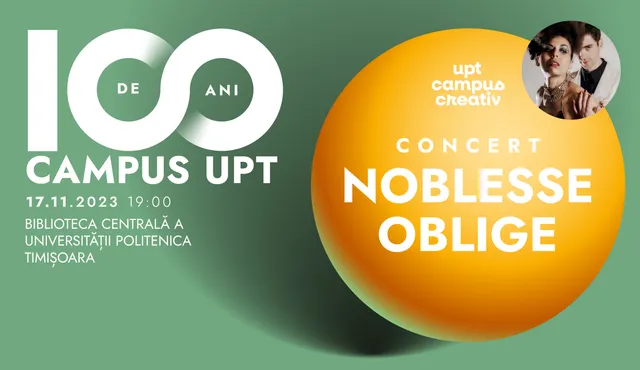 Noblesse Oblige - Live in Timișoara | 100 years of UPT Campus