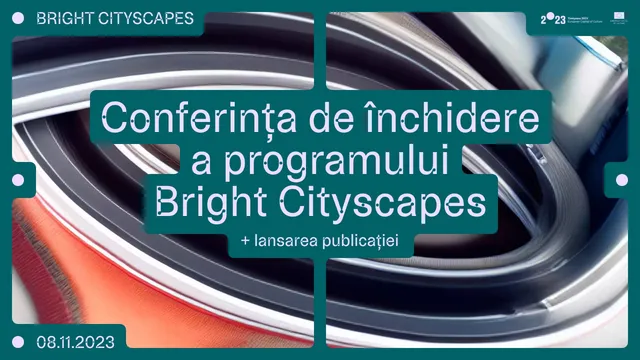 Conferința de închidere a programului și lansarea publicației Bright Cityscapes