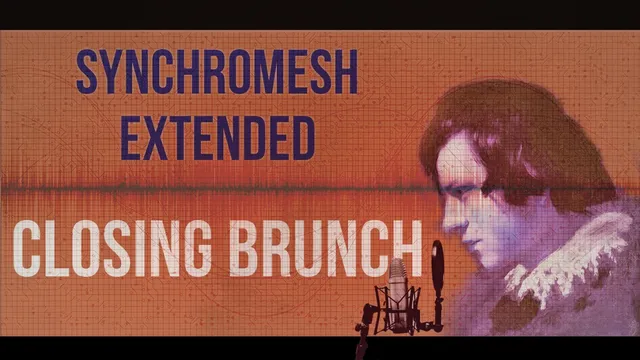 Synchromesh Extended – Closing Brunch