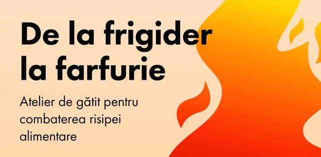 „De la frigider la farfurie” – Ateliere de gătit pentru combaterea risipei alimentare