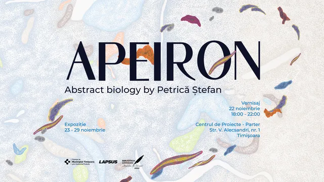 Expoziția APEIRON. Abstract Biology by Petrică Ștefan