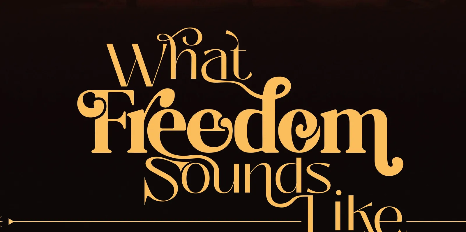 What Freedom Sounds Like