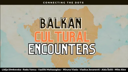 CONNECTING THE DOTS. Policy debate EU integration of Balkan countries & Balkan cultural encounters