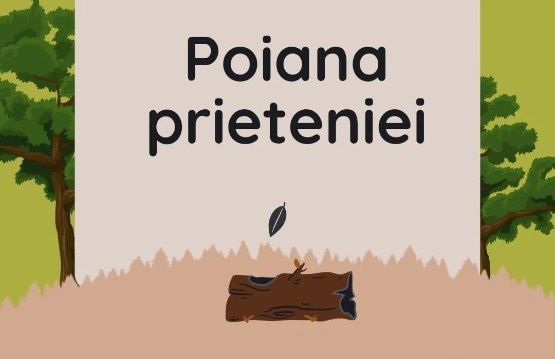 „Poiana prieteniei”